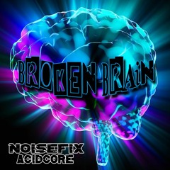Broken Brain-NoiseFix