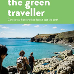 [Access] EPUB 📋 The Green Traveller: Conscious adventure that doesn't cost the earth