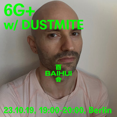 Baihui Live Radio Mix – 6G+ w/ Dustmite