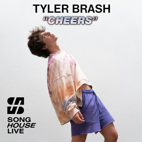 Tyler Brash - Cheers(Song House Live) [Week 4 - Party Anthems]