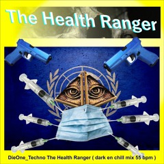 DieOne Techno The Health Ranger ( Dark En Chill Mix 55 Bpm )