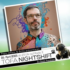 26.04.2023 - ToFa Nightshift mit Franksen