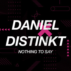 Daniel Distinkt - Nothing To Say