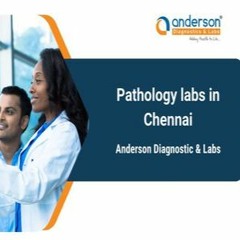 Pathology Labs In Chennai - Anderson Diagnostics & Labs