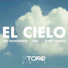 El Cielo - Sky Rompiendo, Feid & Myke Towers (F Toro Edit)