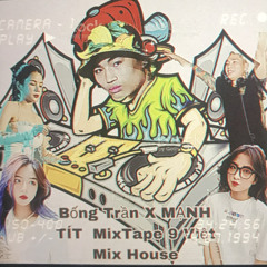 Bống Trần X MẠNH TÍT  MixTape 9 Việt Mix House