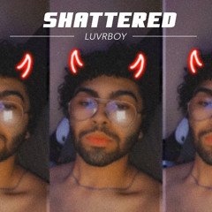 Shattered