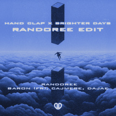 RANDOREE , Baron (FR) , Cajmere , Dajae- Hand Clap x Brighter Days (RANDOREE Edit) [DU Exclusive]
