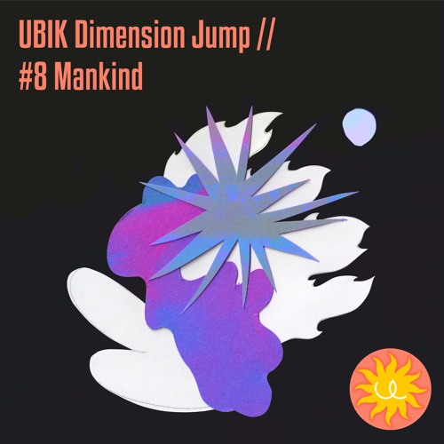 UBIK Dimension Jump // #8 Mankind