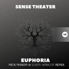 Sense Theater - Euphoria (Nick Mason & Lusty Apricot Remix)