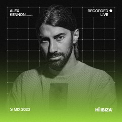 Alex Kennon - Recorded Live at Hï Ibiza 2023