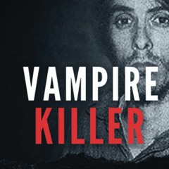 [DOWNLOAD] ⚡️ (PDF) Vampire Killer A Terrifying True Story of Psychosis  Mutilation and Murder (