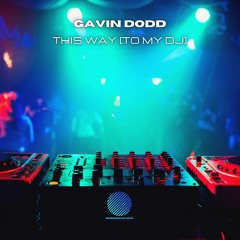 Gavin Dodd - This Way [To My DJ]  # U.K Bounce  #Bounce