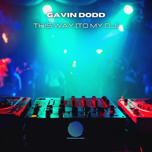 Gavin Dodd - This Way [To My DJ]  # U.K Bounce  #Bounce