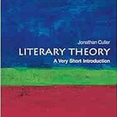 [READ] [EBOOK EPUB KINDLE PDF] Literary Theory: A Very Short Introduction by Jonathan Culler 💕