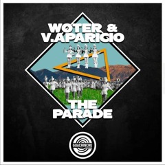 Woter & V. Aparicio - The Parade (Original Mix)¡¡ OUT NOW !!