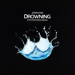 ARMNHMR - Drowning (feat. Heleen) (SYSTEM KIDS Remix)