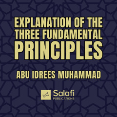 28 Explanation of the Three Principles by Abu Idrees