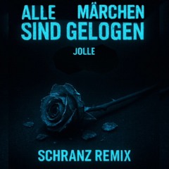 Alle Märchen sind gelogen|Schranz Edit