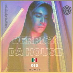 SESIONES:HOUSE #015 - Derrick Da House