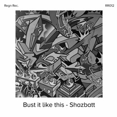 Bust It Like This - Shazbatt
