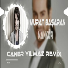 Murat Başaran - Nankör (Caner Yılmaz Remix)
