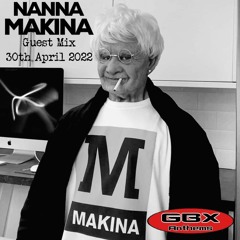 Nana Makina GBX Guest Mix 30-04-22