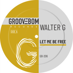 Walter G - Let Me Be Free (Original Mix)