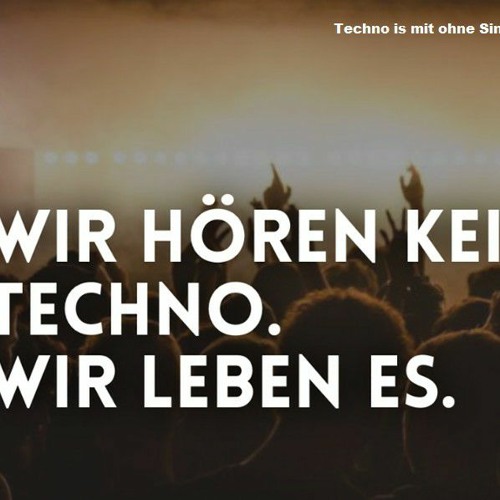 Ohne Techno kein Leben