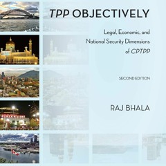 Ebook TPP Objectively: Legal, Economic, and National Security Dimensions of CPTPP?, Second Edit