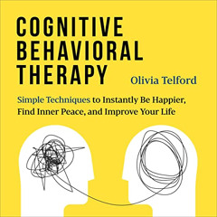 DOWNLOAD KINDLE 💕 Cognitive Behavioral Therapy: Simple Techniques to Instantly Be Ha