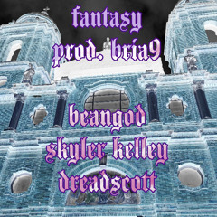 fantasy (feat. skyler kelley & dreadscott) (prod. bria9)