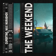 Cupertino & Max Murashov - The Weekend [OUT NOW]