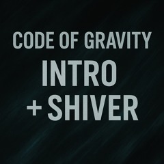 Code Of Gravity intro+ shiver .wav