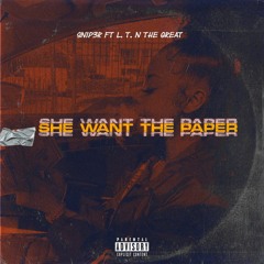 She Just Want The Paper W/ LTN THE GREAT