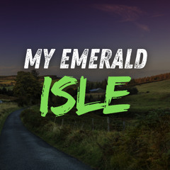 My Emerald Isle - (Official)