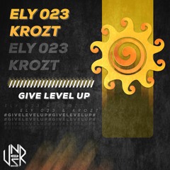 ELY 023 & Krozt - Give Level Up [UNSR-191]