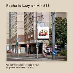 Rapha is 'Lazy On Air' w/ Guestmix by Disco Nostra  Crew (5 Years anniversary mix) [10.03.21]