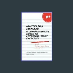 Download Ebook 📖 Mastering Memory: A Comprehensive Guide to Retrieval Study Exercises (The Expert