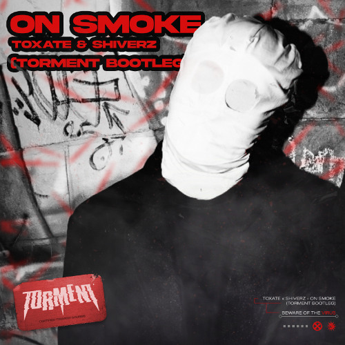 TOXATE & SHIVERZ - ON SMOKE (TORMENT BOOTLEG) [FREE DL]