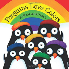 View PDF 📑 Penguins Love Colors by  Sarah Aspinall [KINDLE PDF EBOOK EPUB]