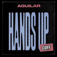 CUFF132: Aguilar (Italy) - Hands Up (Original Mix) [CUFF]