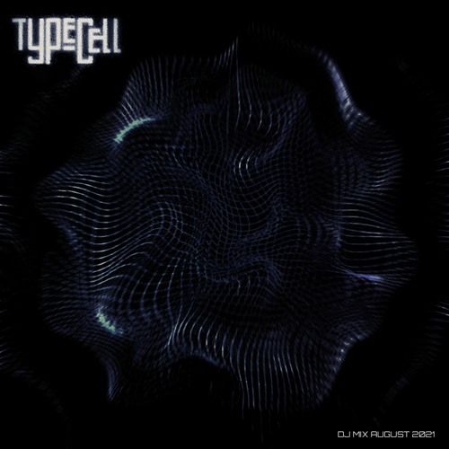 Typecell - DJ Mix August 2021