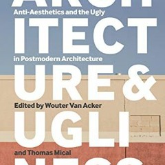 GET EBOOK EPUB KINDLE PDF Architecture and Ugliness: Anti-Aesthetics and the Ugly in Postmodern Arch