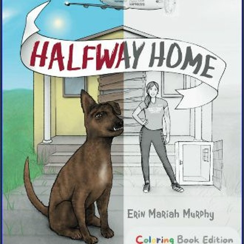 [PDF] 💖 Halfway Home Coloring Book Edition: Read and Color Airplanes and Dogs get [PDF]