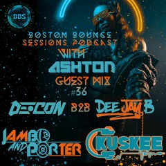 Boston Bounce Sessions Podcast #36 Decon B2b Deejay B - Kuskee - Jambo & Porter