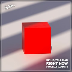 Keiks, WIll Mac - Right Now Feat. Elle Mariachi  [HP111]