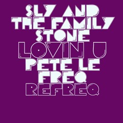 Sly & The Family Stone - LOVIN U (Pete Le Freq Refreq)