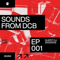 Sounds From DCB | Sxnxrxs | 001 | July 2024
