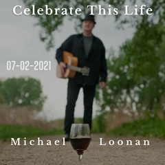 Celebrate This Life (Michael Loonan)